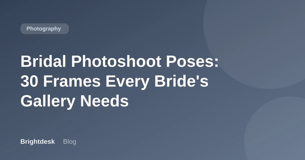 Bridal Photoshoot Poses: 30 Frames Every Bride's Gallery Needs