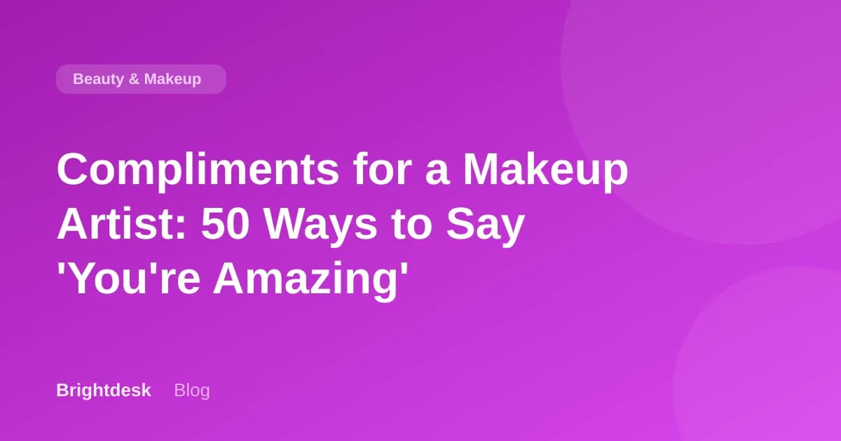 Compliments for a Makeup Artist: 50 Ways to Say 'You're Amazing'