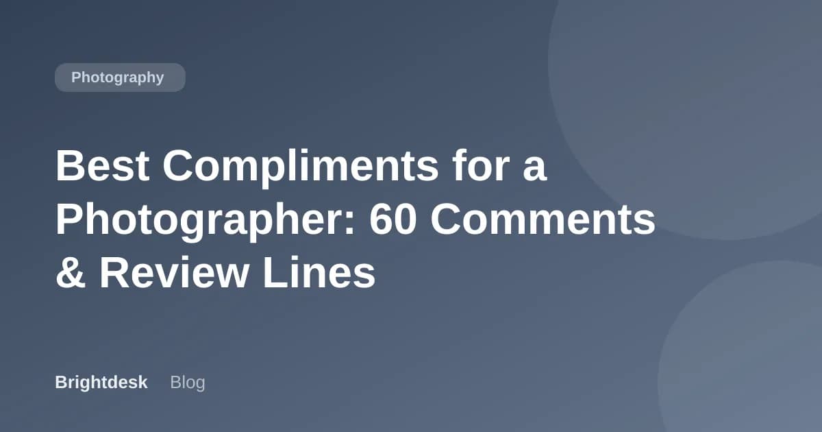 Best Compliments for a Photographer: 60 Comments & Review Lines