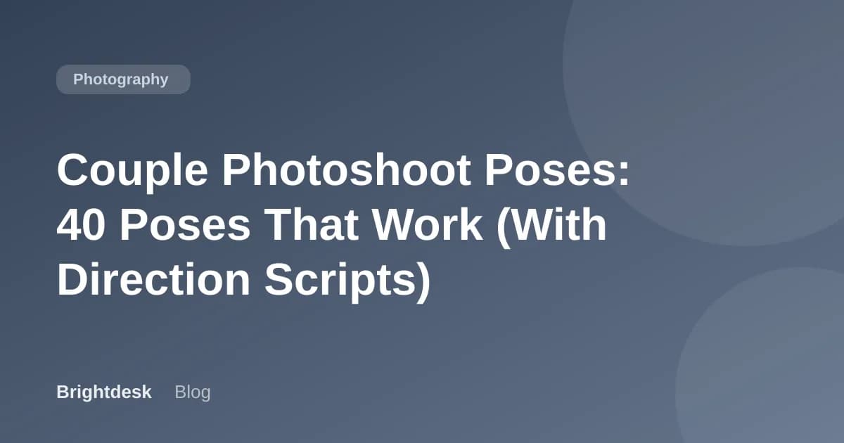 Couple Photoshoot Poses: 40 Poses That Work (With Direction Scripts)