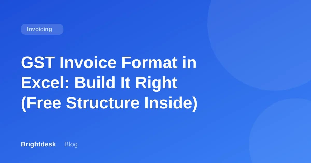 GST Invoice Format in Excel: Build It Right (Free Structure Inside)