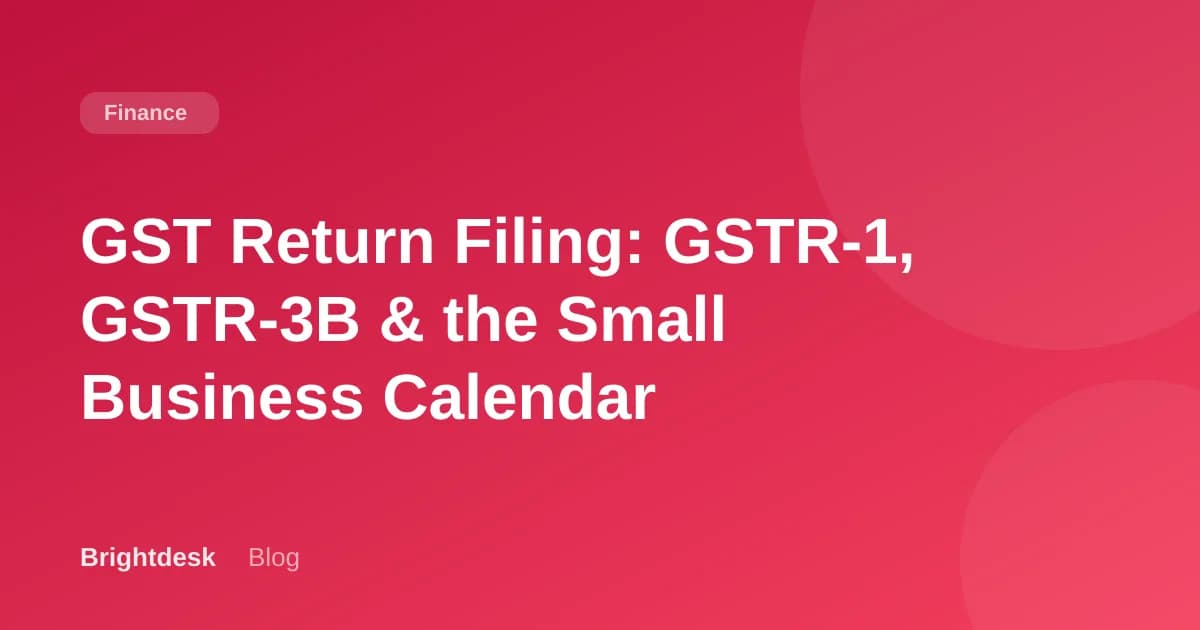 GST Return Filing: GSTR-1, GSTR-3B & the Small Business Calendar