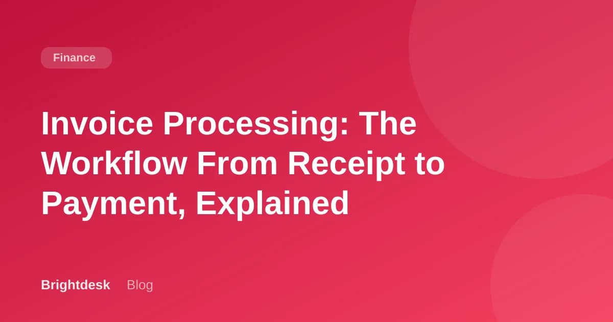 Invoice Processing: The Workflow From Receipt to Payment, Explained