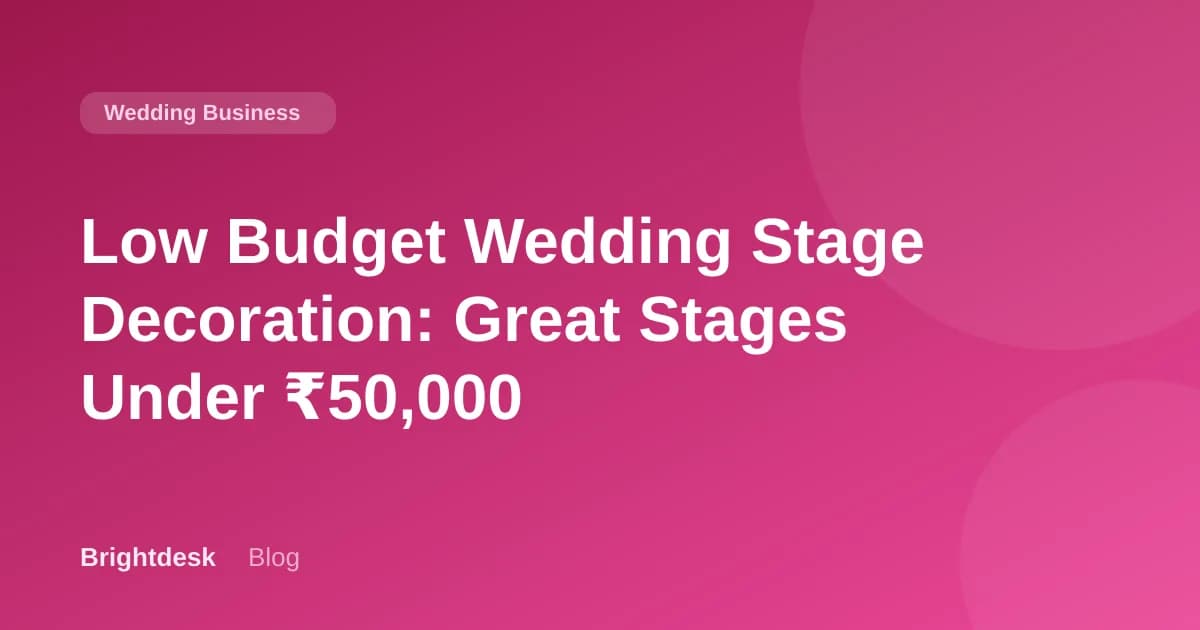 Low Budget Wedding Stage Decoration: Great Stages Under ₹50,000