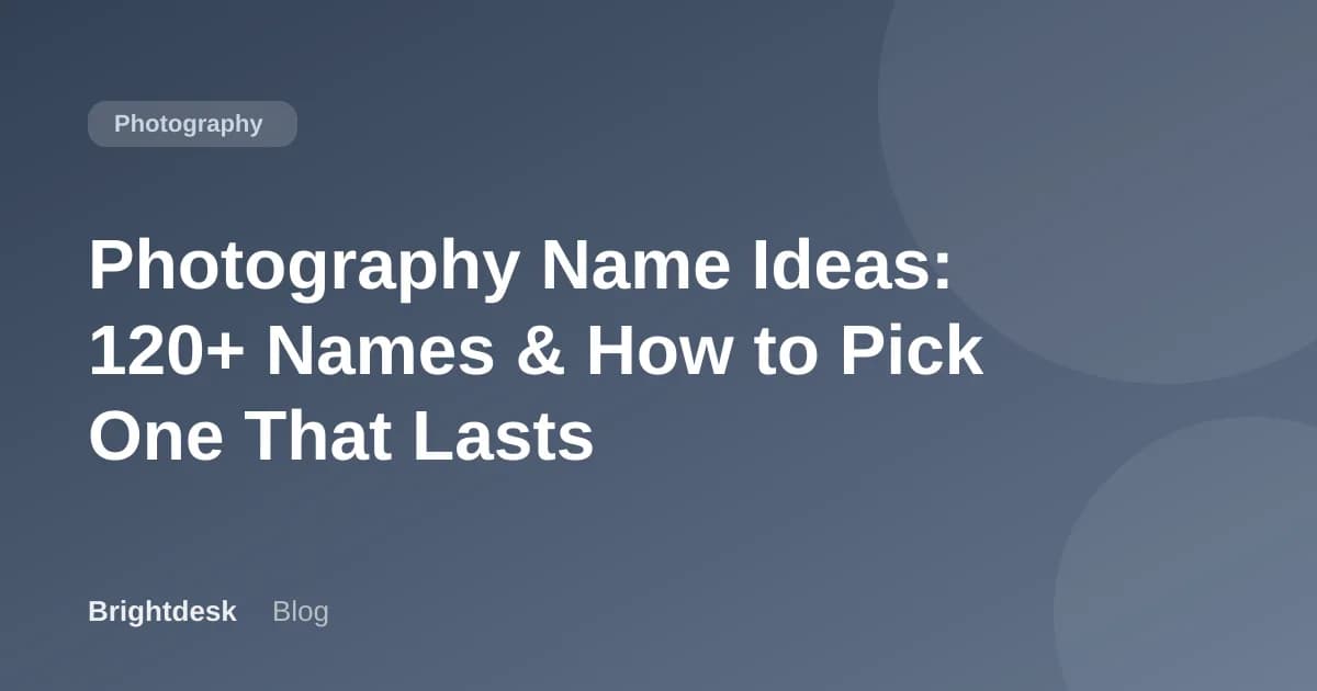Photography Name Ideas: 120+ Names & How to Pick One That Lasts