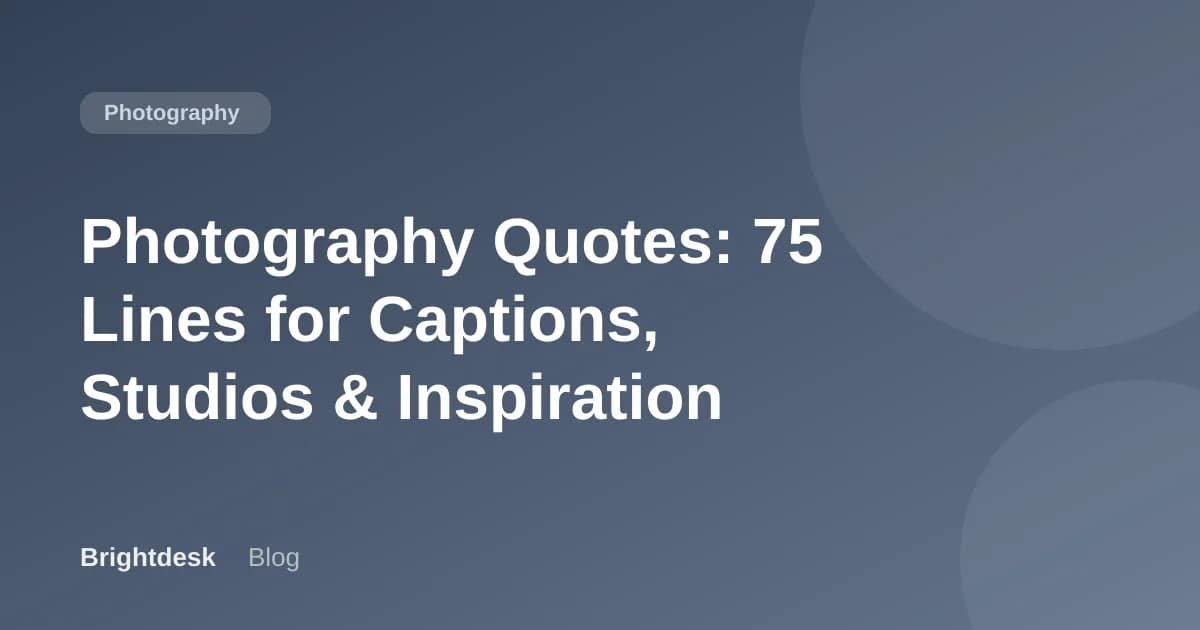 Photography Quotes: 75 Lines for Captions, Studios & Inspiration