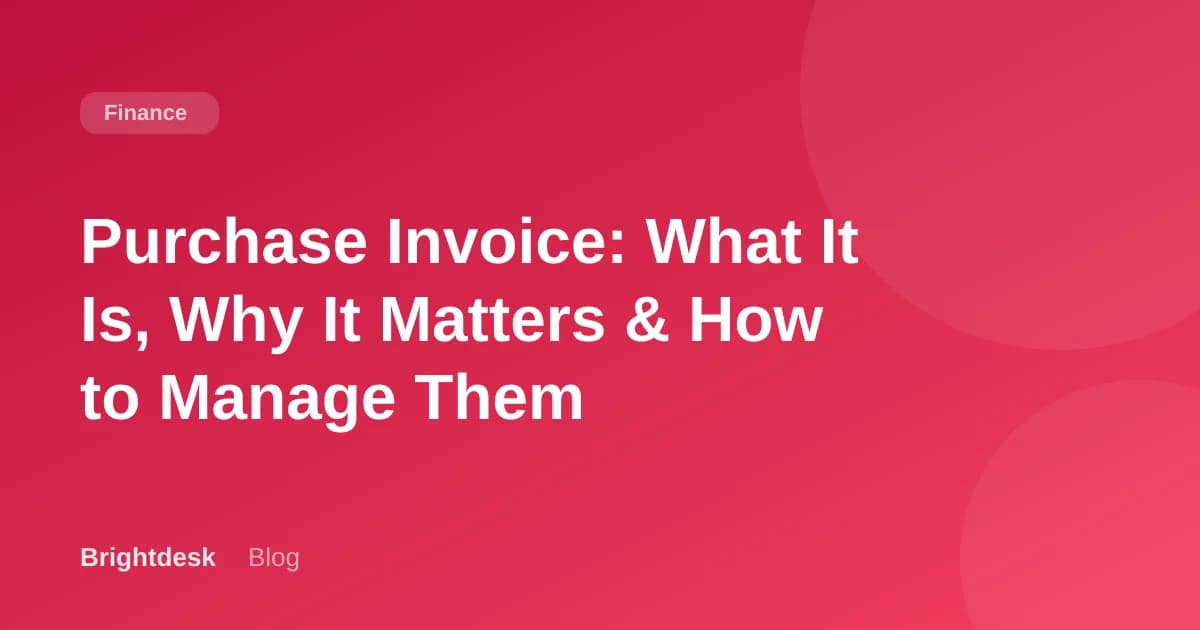 Purchase Invoice: What It Is, Why It Matters & How to Manage Them