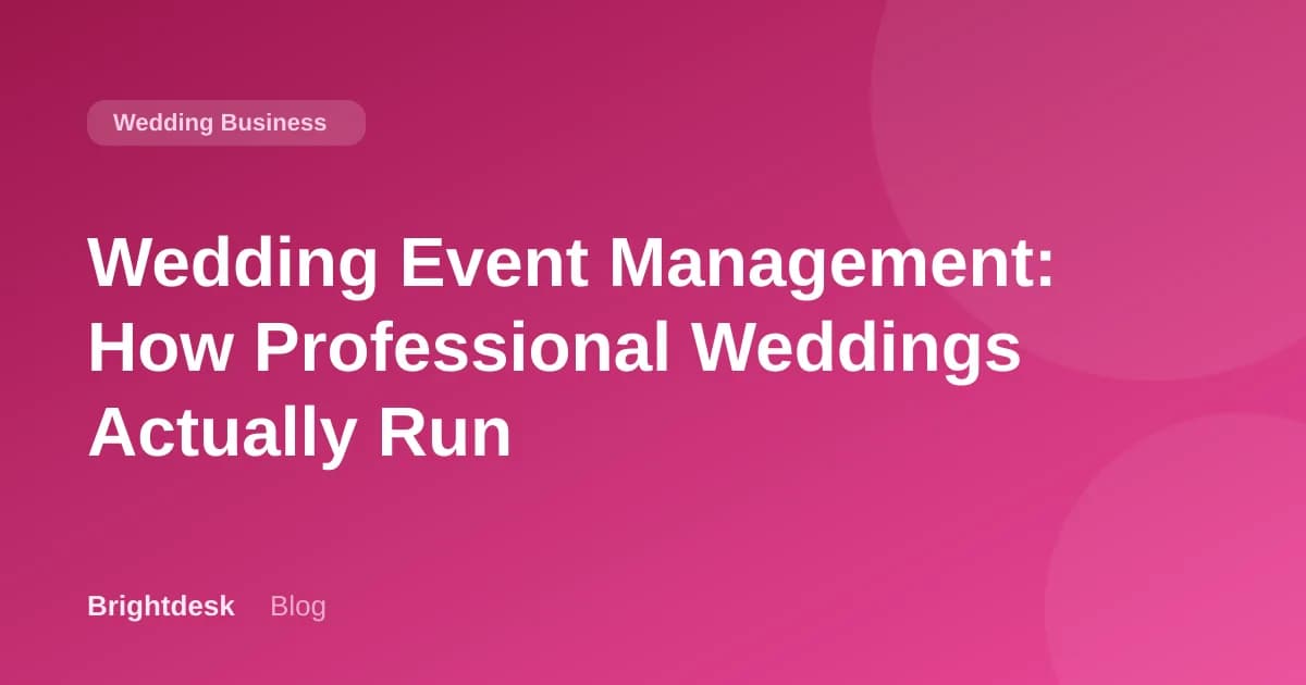 Wedding Event Management: How Professional Weddings Actually Run