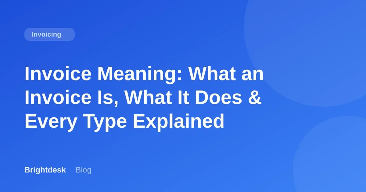 Invoice Meaning: What an Invoice Is, What It Does & Every Type Explained