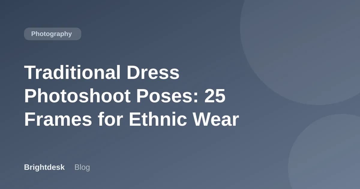 Traditional Dress Photoshoot Poses: 25 Frames for Ethnic Wear